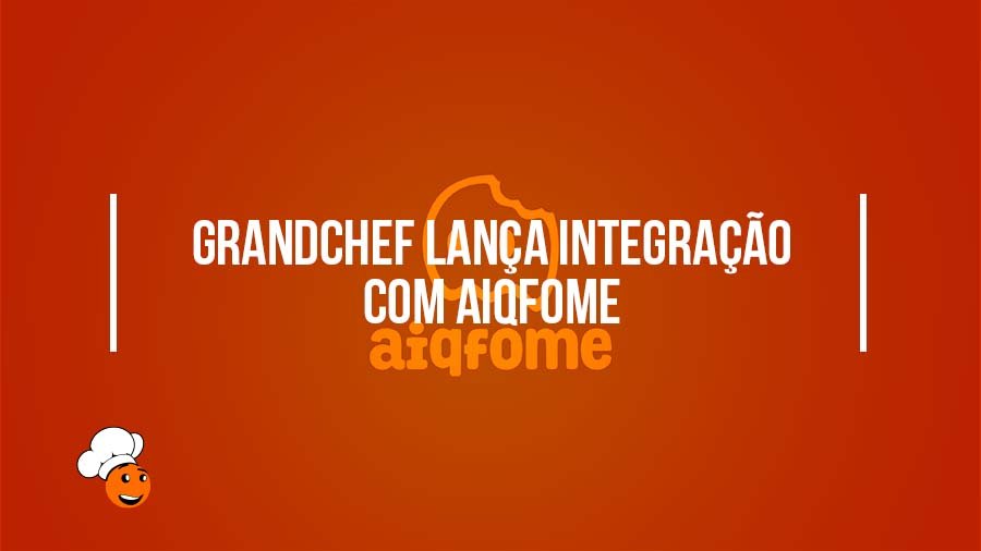 Integração GrandChef e Aiqfome