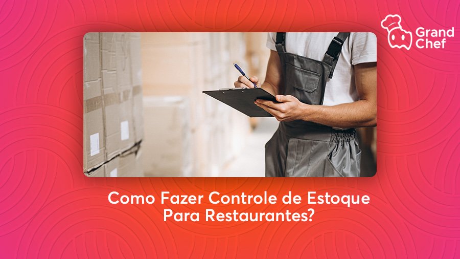 Como Fazer Controle de Estoque Para Restaurantes?