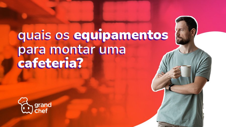 Quais os equipamentos para montar uma cafeteria?