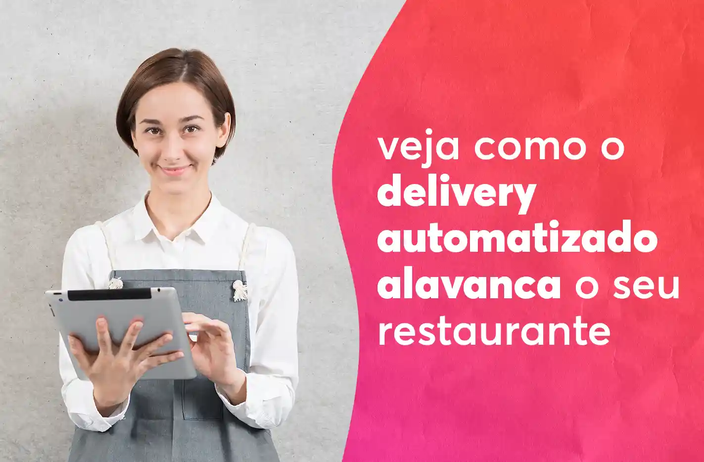 <strong>Alavanque o seu restaurante com o delivery automatizado!</strong>