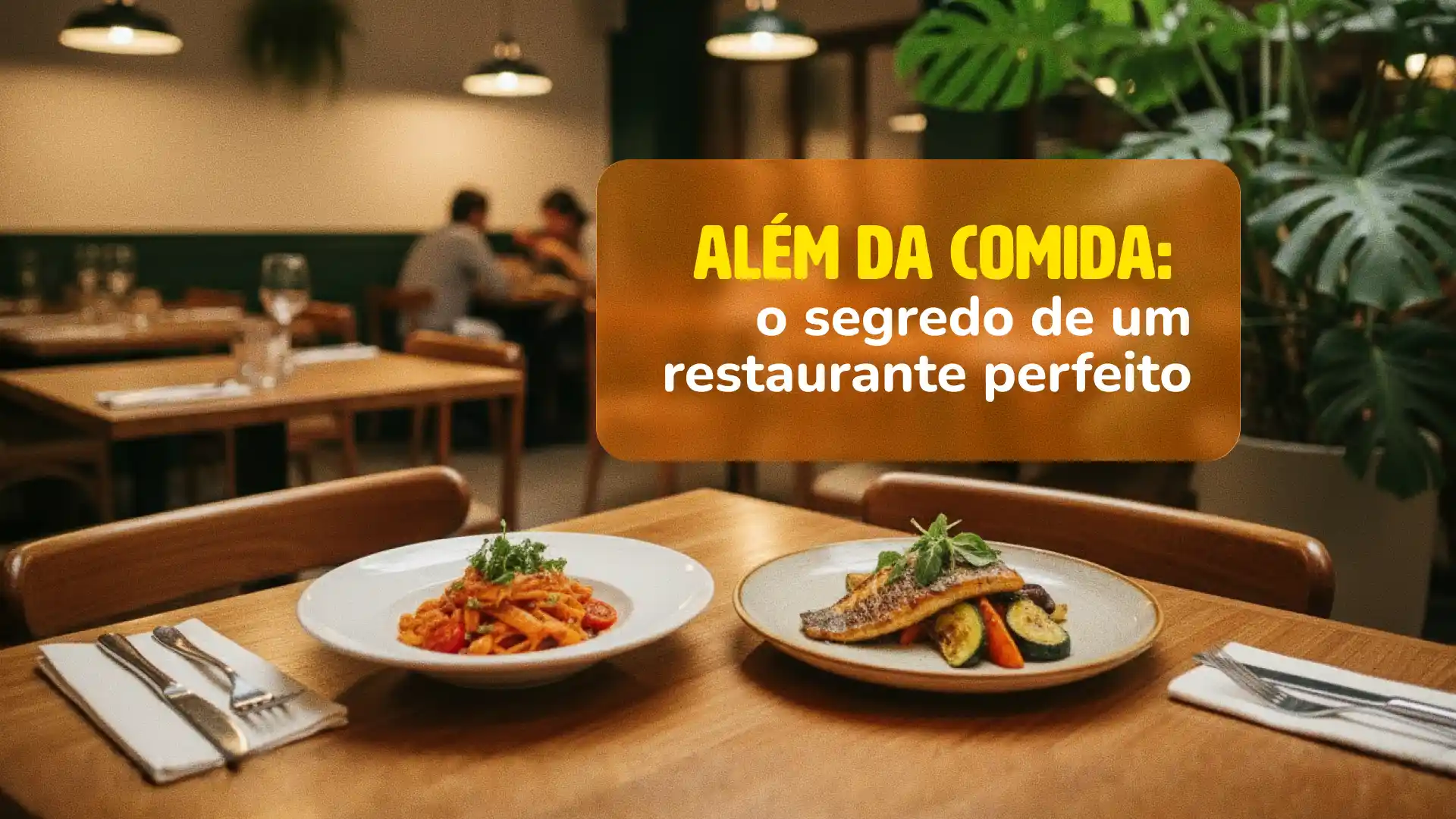 6 dicas para criar um ambiente agradável no seu restaurante