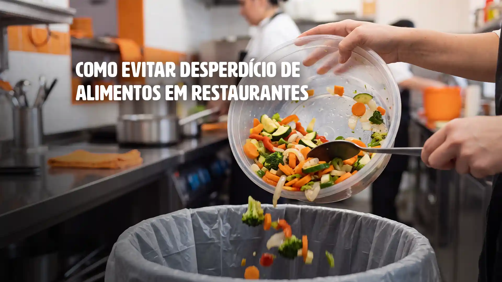 Desperdício de alimentos em restaurantes: 4 práticas para evitá-lo