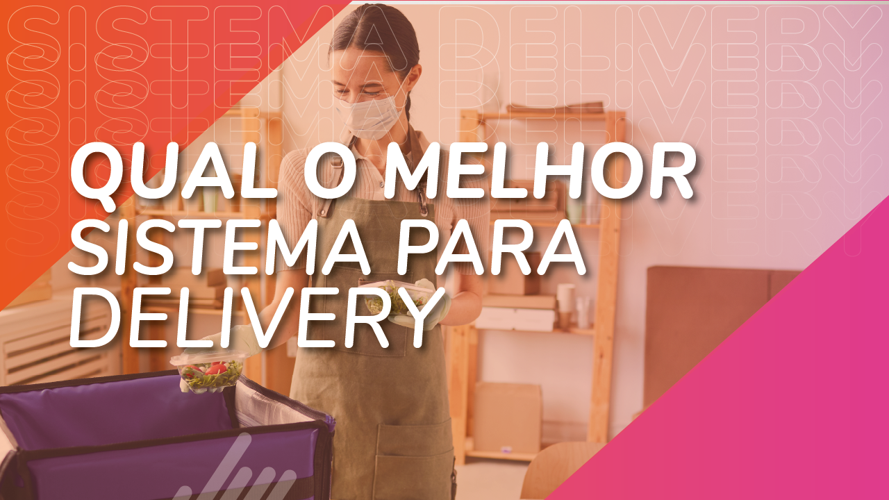 capa com frase destacada: Qual o melhor sistema para delivey?